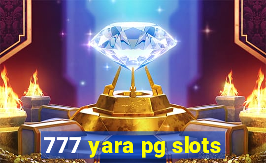 777 yara pg slots