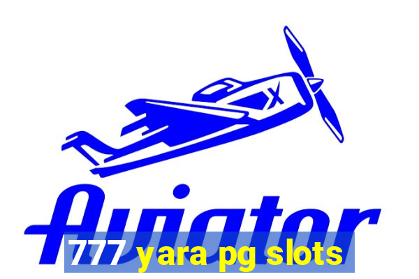 777 yara pg slots