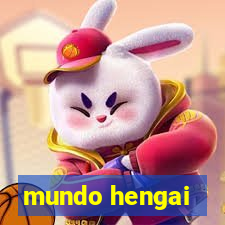 mundo hengai