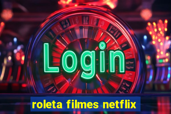 roleta filmes netflix