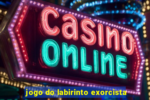 jogo do labirinto exorcista