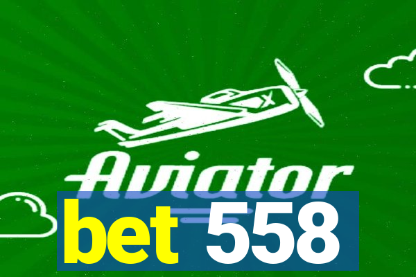 bet 558