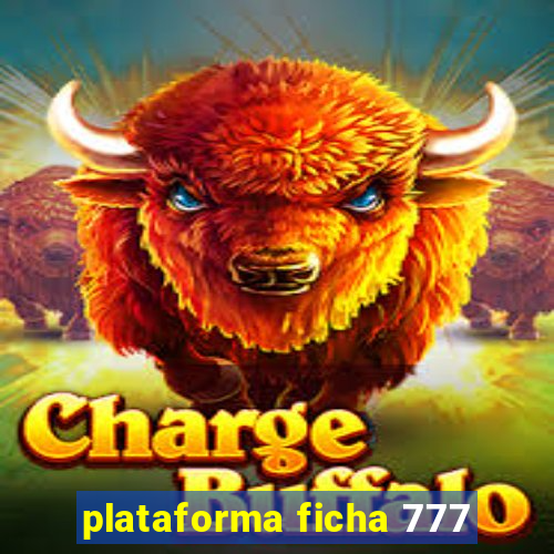 plataforma ficha 777