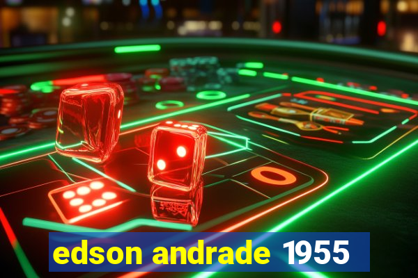 edson andrade 1955