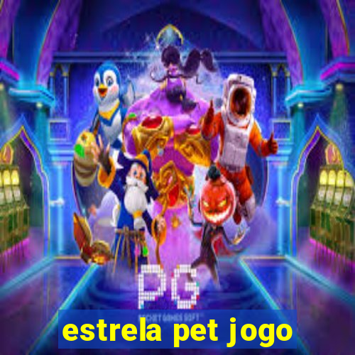 estrela pet jogo