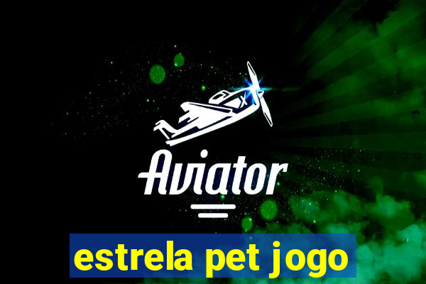 estrela pet jogo