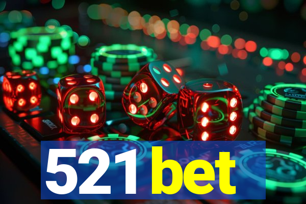 521 bet