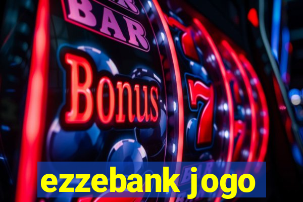 ezzebank jogo