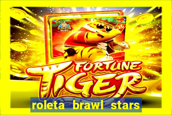 roleta brawl stars 2024 85 brawlers