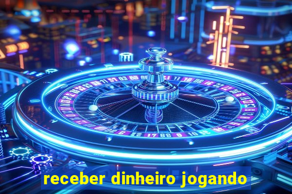 receber dinheiro jogando