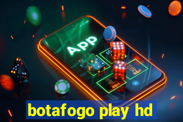 botafogo play hd