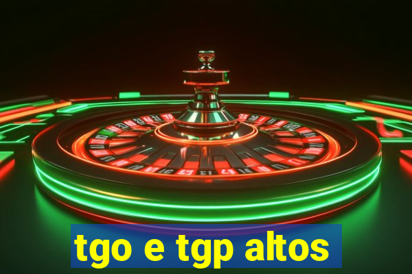 tgo e tgp altos