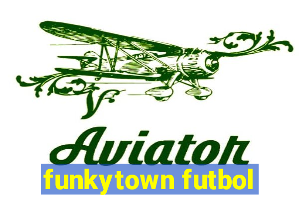 funkytown futbol