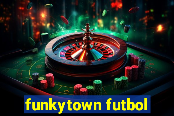 funkytown futbol