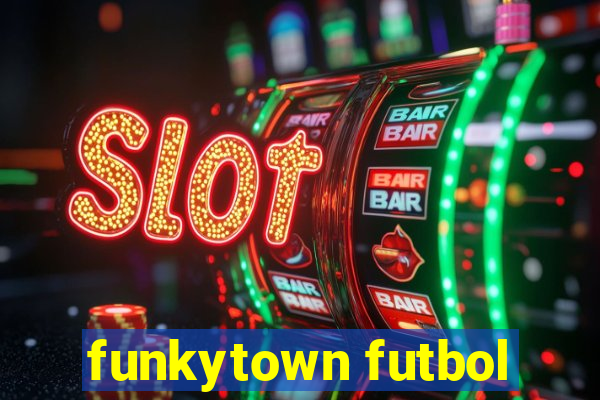 funkytown futbol