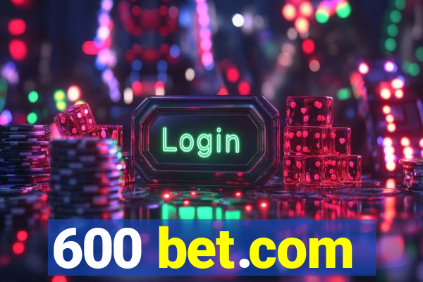 600 bet.com