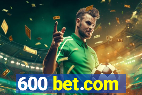 600 bet.com
