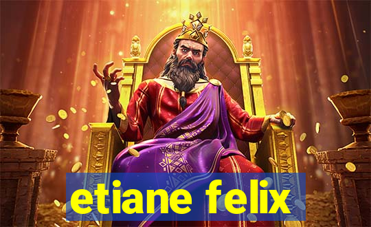 etiane felix