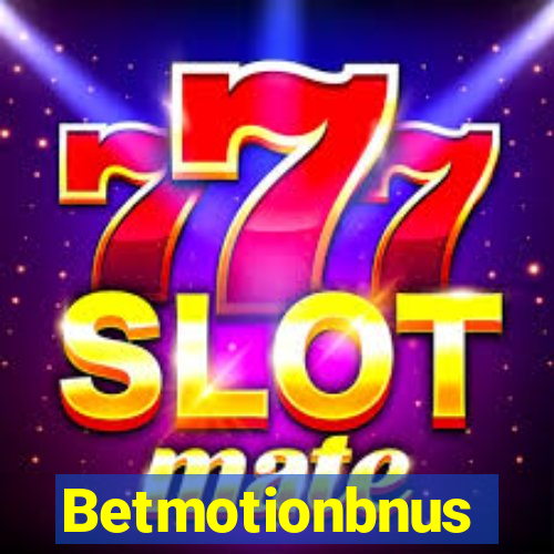 Betmotionbnus