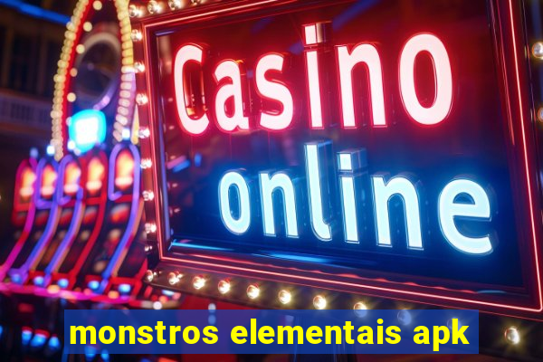 monstros elementais apk