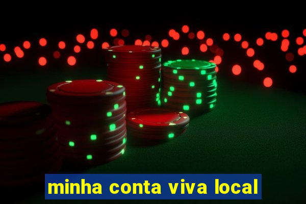 minha conta viva local