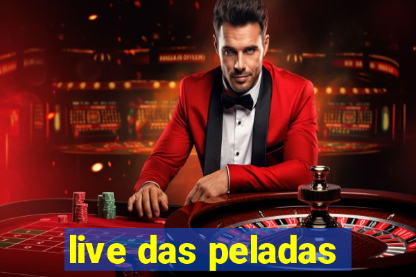 live das peladas