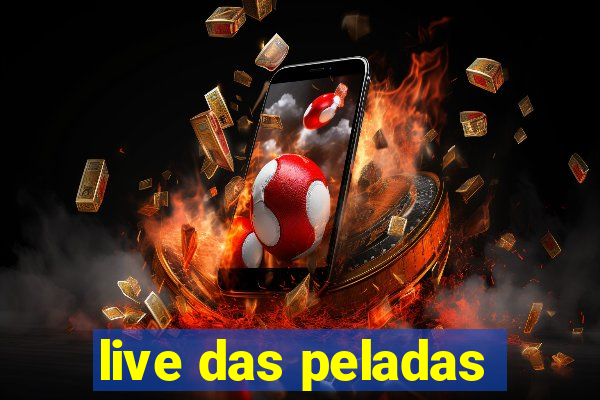 live das peladas