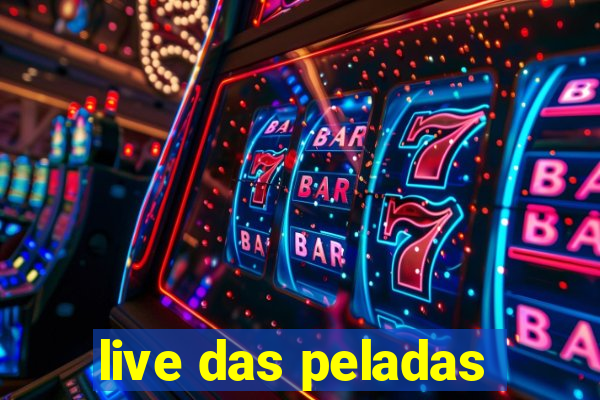 live das peladas