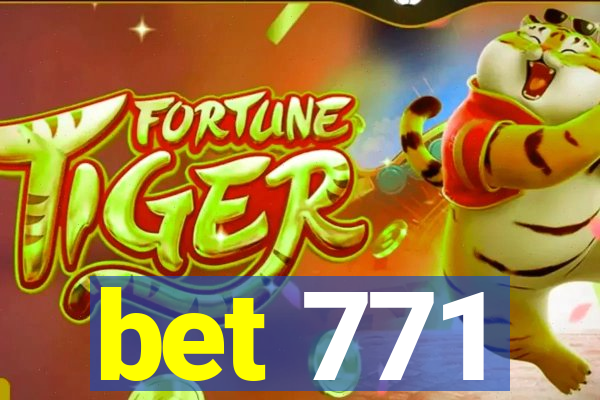 bet 771