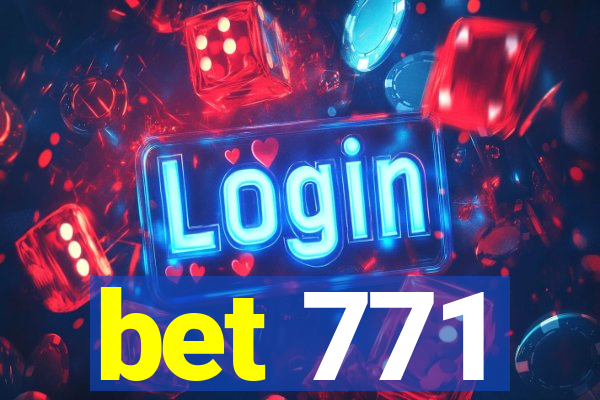 bet 771