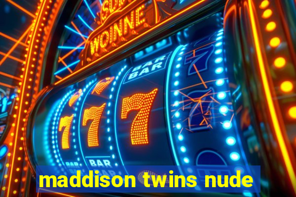 maddison twins nude