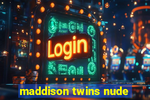 maddison twins nude