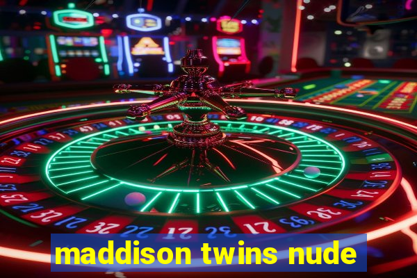 maddison twins nude