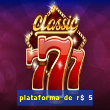 plataforma de r$ 5 para jogar