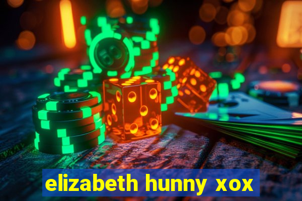 elizabeth hunny xox