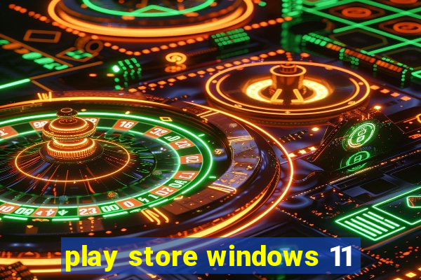 play store windows 11