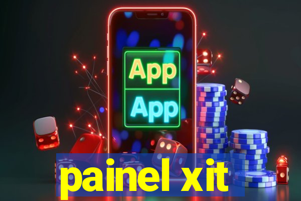 painel xit