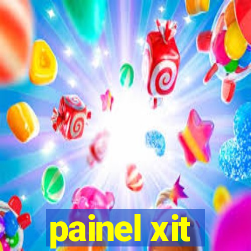 painel xit