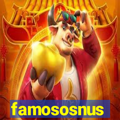 famososnus