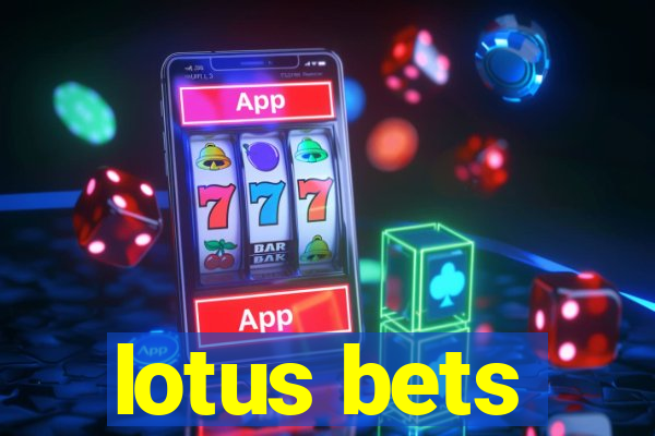 lotus bets