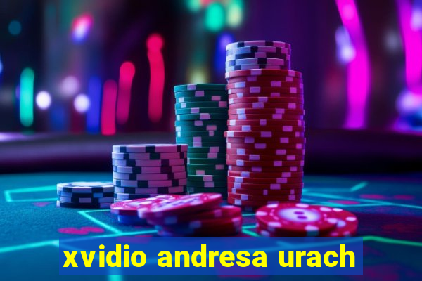 xvidio andresa urach