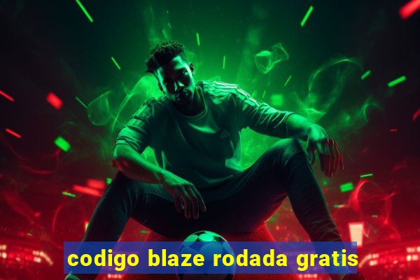 codigo blaze rodada gratis