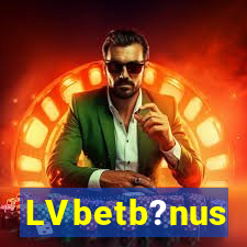 LVbetb?nus