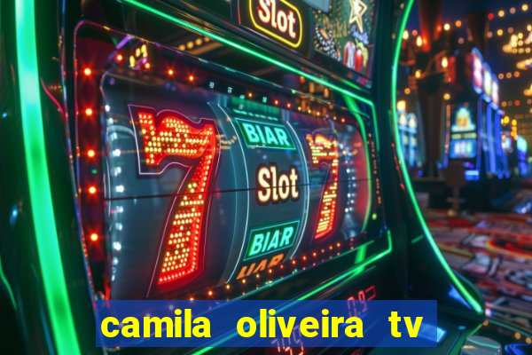 camila oliveira tv bahia idade