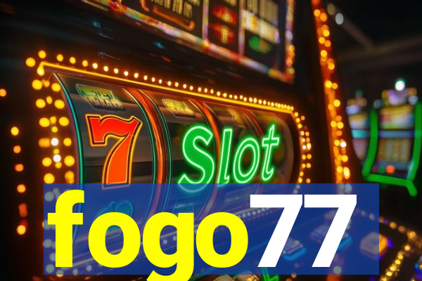 fogo77