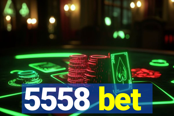 5558 bet
