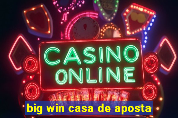 big win casa de aposta