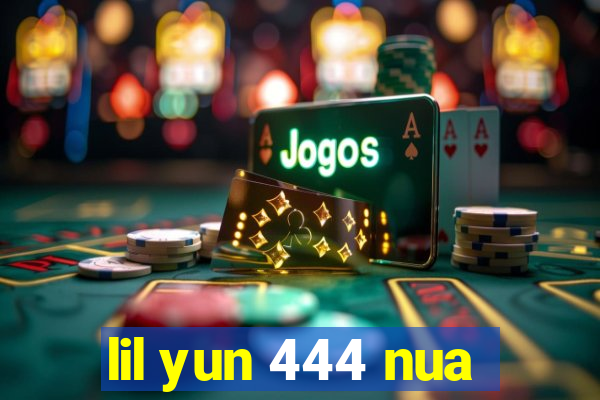 lil yun 444 nua