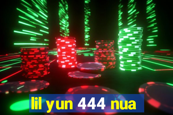 lil yun 444 nua