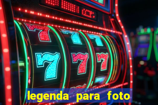legenda para foto jogando bola
